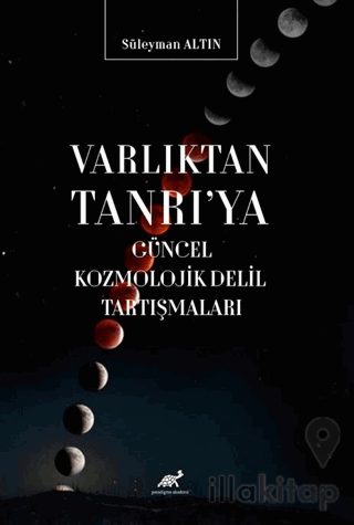 Varlıktan Tanrı'ya Güncel Kozmolojik Delil Tartışmaları