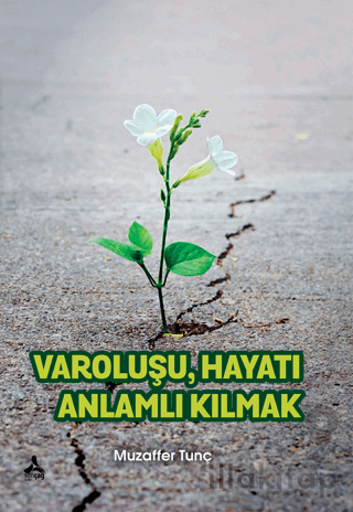Varoluşu Hayatı Anlamlı Kılmak
