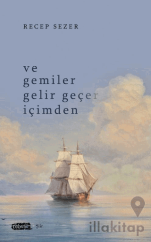 Ve Gemiler Gelir Geçer İçimden
