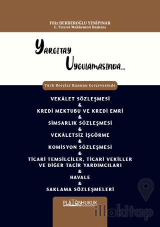 Vekâlet Sözleşmesi, Kredi Mektubu ve Kredi Emri, Simsarlık Sözleşmesi, Vekâletsiz İşgörme, Komisyon Sözleşmesi, Ticari Temsilciler, Ticari Vekiller ve Diğer Tacir Yardımcıları