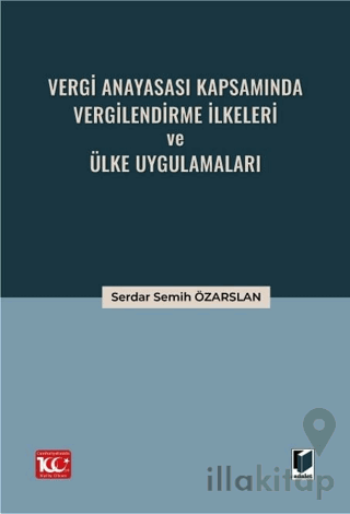 Vergi Anayasası Kapsamında Vergilendirme İlkeleri ve Ülke Uygulamaları