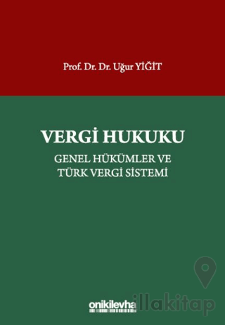 Vergi Hukuku - Genel Hükümler ve Türk Vergi Sistemi