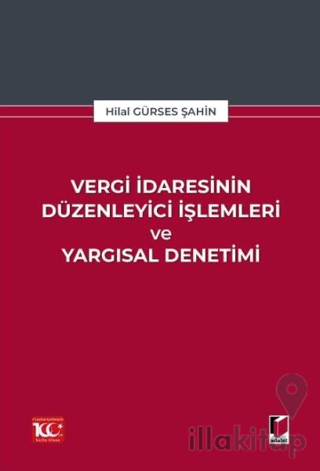 Vergi İdaresinin Düzenleyici İşlemleri ve Yargısal Denetimi
