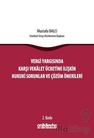 Vergi Yargısında Karşı Vekalet Ücretine İlişkin Hukuki Sorunlar ve Çözüm Önerileri