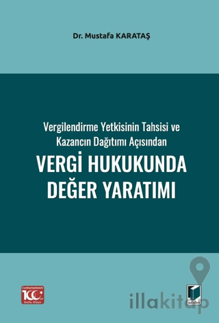 Vergilendirme Yetkisinin Tahsisi ve Kazancın Dağıtımı Açısından Vergi Hukukunda Değer Yaratımı