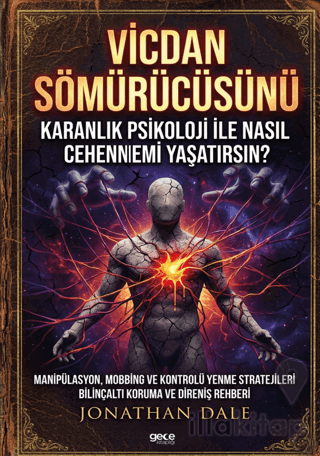 Vicdan Sömürücüsünü Karanlık Psikoloji ile Nasıl Cehennemi Yaşatırsın?