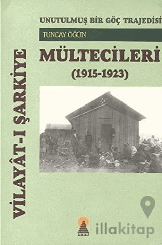 Vilayat-ı Şarkiye Mültecileri - Unutulmuş Bir Göç Trajedisi (1915-1923)