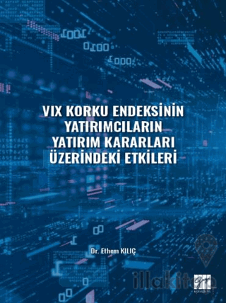 VIX Korku Endeksinin Yatırımcıların Yatırım Kararları Üzerindeki Etkileri