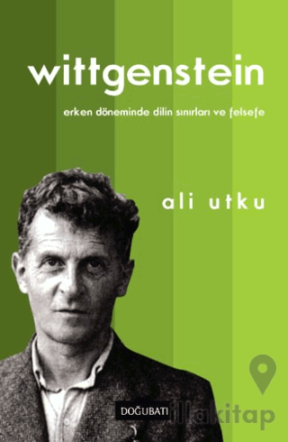 Wittgenstein: Erken Döneminde Dilin Sınırları ve Felsefe