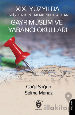 XIX. Yüzyılda Eskişehir Kent Merkezinde Açılan Gayrimüslim ve Yabancı Okulları