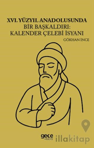 XVI Yüzyıl Anadolusunda Bir Başkaldırı Kalender Çelebi İsyanı