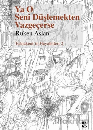 Ya O Seni Düşlemekten Vazgeçerse