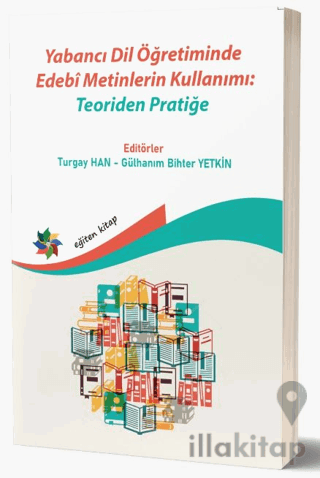 Yabancı Dil Öğretiminde Edebi Metinlerin Kullanımı: Teoriden Pratiğe