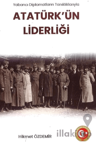 Yabancı Diplomatların Tanıklıklarıyla Atatürk'ün Liderliği