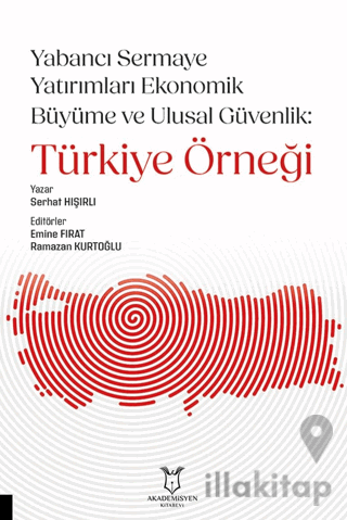 Yabancı Sermaye Yatırımları Ekonomik Büyüme ve Ulusal Güvenlik: Türkiye Örneği