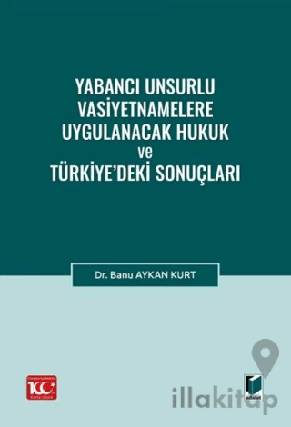 Yabancı Unsurlu Vasiyetnamelere Uygulanacak Hukuk ve Türkiye’deki Sonuçları