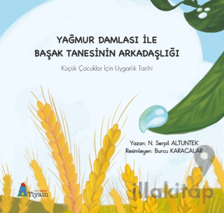 Yağmur Damlası İle Başak Tanesinin Arkadaşlığı Küçük Çocuklar İçin Uygarlık Tarihi