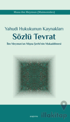 Yahudi Hukukunun Kaynakları Sözlü Tevrat İbn Meymun’un Mişna Şerhi’nin Mukaddimesi