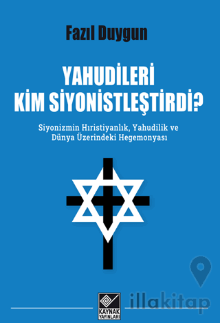 Yahudileri Kim Siyonistleştirdi?
