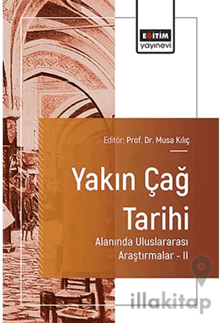 Yakın Çağ Tarihi Alanında Uluslararası Araştırmalar – II