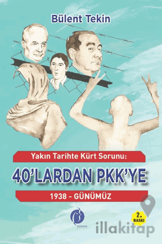 Yakın Tarihte Kürt Sorunu 40’lardan PKK'ye 1938 - Günümüz
