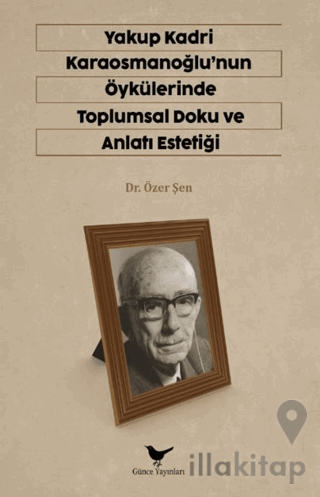 Yakup Kadri Karaosmanoğlu'nun Öykülerinde Toplumsal Doku ve Anlatı Estetiği