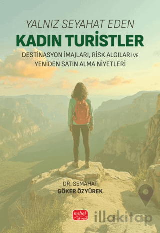 Yalnız Seyahat Eden Kadın Turistler: Destinasyon İmajları, Risk Algıları ve Yeniden Satın Alma Niyetleri