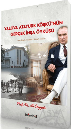 Yalova Atatürk Köşkü'nün Gerçek İnşa Öyküsü