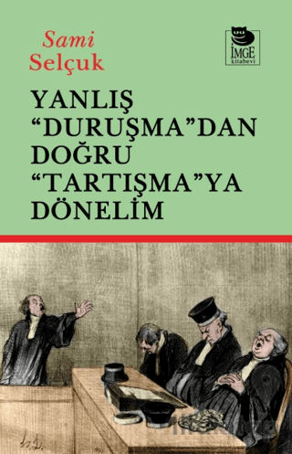 Yanlış "Duruşma"dan Doğru "Tartışmaya" Dönelim