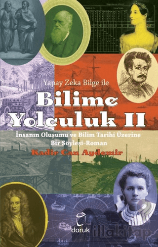 Yapay Zeka Bilge İle Bilime Yolculuk 2 - İnsanın Oluşumu ve Bilim Tarihi Üzerine Bir Söyleşi Roman