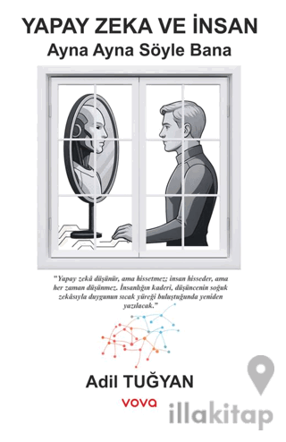 Yapay Zeka ve İnsan - Ayna Ayna Söyle Bana