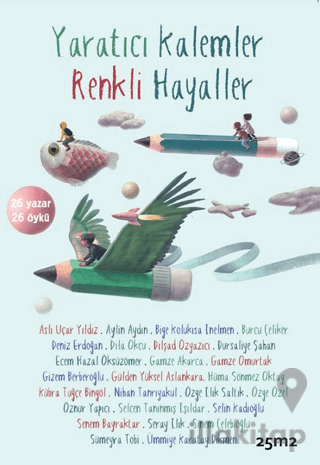 Yaratıcı Kalemler Renkli Hayaller 26 Yazar - 26 Öykü