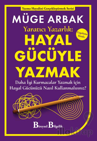 Yaratıcı Yazarlık: Hayal Gücüyle Yazmak - Daha İyi Kurmacalar Yazmak için Hayal Gücünüzü Nasıl Kullanmalısınız?