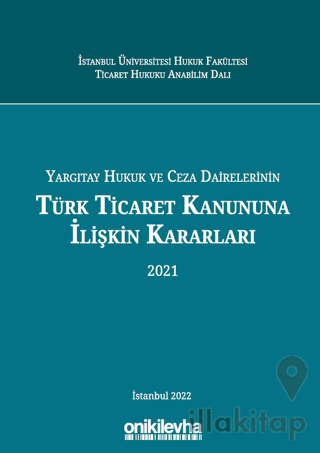Yargıtay Hukuk Ve Ceza Dairelerinin Türk Ticaret Kanununa İlişkin Kararları