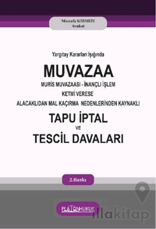 Yargıtay Kararları Işığında Muvaza Muris Muvazaası İnançlı İşlem Ketmi Verese Alacaklıdan Mal Kaçırma Nedenlerinden Kaynaklı Tapu İptal ve Tescil Davaları