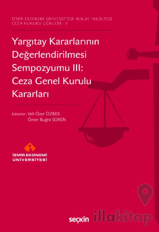 Yargıtay Kararlarının Değerlendirilmesi Sempozyumu III: Ceza Genel Kurulu Kararları