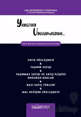 Yargıtay Uygulamasında Türk Borçlar Kanunu Çerçevesinde Satış Sözleşmesi & Taşınır Satışı & Taşınmaz Satışı Ve Satış İlişkisi Doğuran Haklar & Bazı Satış Türleri & Mal Değişim Sözleşmesi