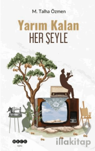Yarım Kalan Her Şeyle