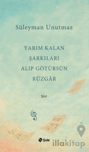 Yarım Kalan Şarkıları Alıp Götürsün Rüzgar