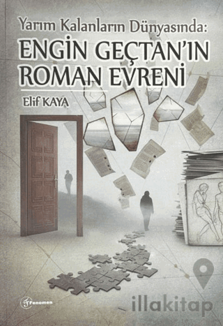 Yarım Kalanların Dünyası : Engin Gençtan'ın Roman Evreni