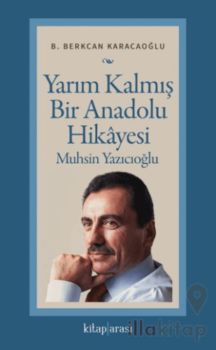 Yarım Kalmış Bir Anadolu Hikâyesi Muhsin Yazıcıoğlu