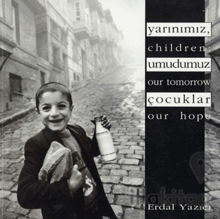 Yarınımız, Umudumuz Çocuklar - Children: Our Tomorrow, Our Hope