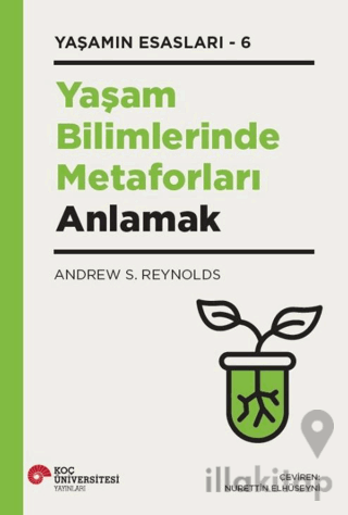 Yaşam Bilimlerinde Metaforları Anlamak Yaşamın Esasları – 6