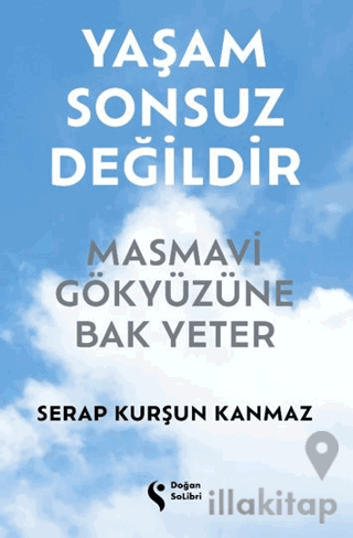 Yaşam Sonsuz Değildir Masmavi Gökyüzüne Bak Yeter