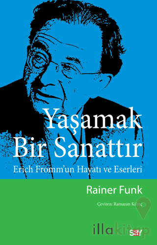 Yaşamak Bir Sanattır - Erich Fromm’un Hayatı ve Eserleri
