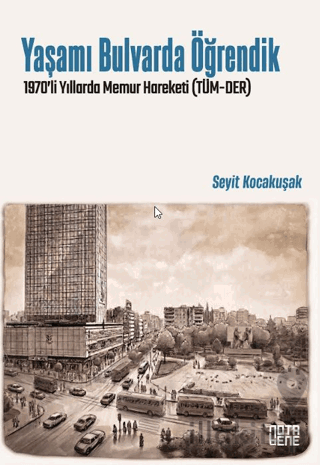 Yaşamı Bulvarda Öğrendik 1970’lerde Memur Hareketi (TÜM-DER)