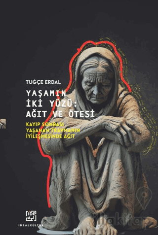 Yaşamın İki Yüzü: Ağıt ve Ötesi/ Kayıp Sonrası Yaşanan Travmanın İyile
