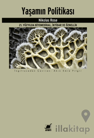 Yaşamın Politikası 21. Yüzyılda Biyomedikal, İktidar ve Öznellik