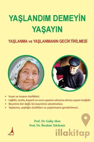 Yaşlandım Demeyin Yaşayın - Yaşlanma ve Yaşlanmanın Geciktirilmesi