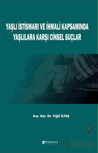 Yaşlı İstismarı ve İhmali Kapsamında Yaşlılara Karşı Cinsel Suçlar